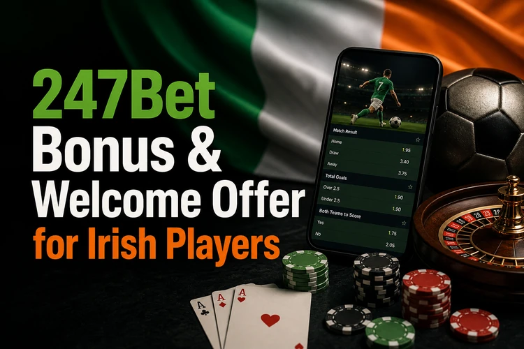 247Bet Bonus & Welcome Offer for Irish Players