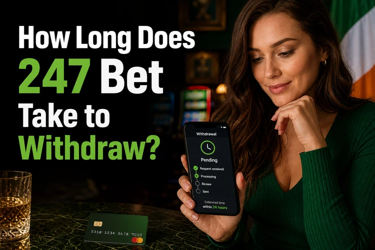 How Long Does 247 Bet Take to Withdraw?